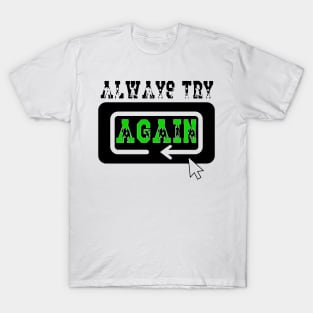 Always Try Again Repeat T-Shirt